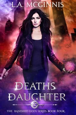 Deaths Daughter: The Banished Gods: Book Four
