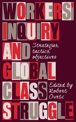 Workers Inquiry: Strategies, Tactics, Objectives
