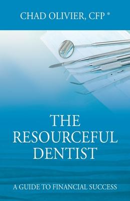 The Resourceful Dentist: A Guide to Financial Success