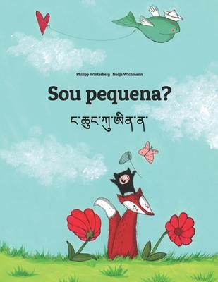 Sou pequena? Nga Chhung Ku Ai Na?: Brazilian Portuguese-Dzongkha: Children’’s Picture Book (Bilingual Edition)