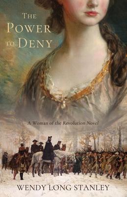 The Power to Deny: A Woman of the Revolution Novel