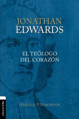 Jonathan Edwards, Un Teólogo del Corazón