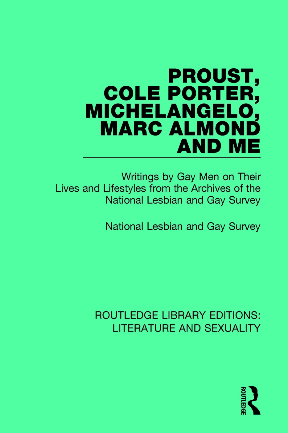 Proust, Cole Porter, Michelangelo, Marc Almond and Me: Writings by Gay Men on Their Lives and Lifestyles from the Archives of the National Lesbian and