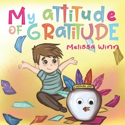 My Attitude of Gratitude: Growing Grateful Kids. Teaching Kids To Be Thankful - Focus on the Family. Children’’s Books Ages 3-5, Rhyming story. P
