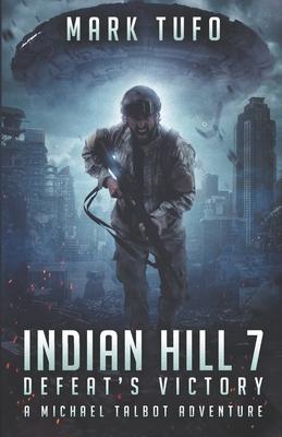 Indian HIll 7: Defeat’’s Victory: A Michael Talbot Adventure