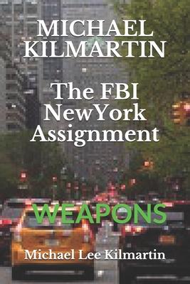 MICHAEL KILMARTIN The New York Assignment: Weapons