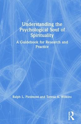 Understanding the Psychological Soul of Spirituality: A Guidebook for Research and Practice