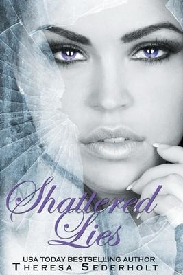 Shattered Lies: The Unraveled Trilogy Book 3