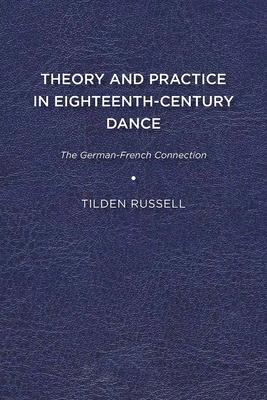 Theory and Practice in Eighteenth Century Dance: The German French Connection