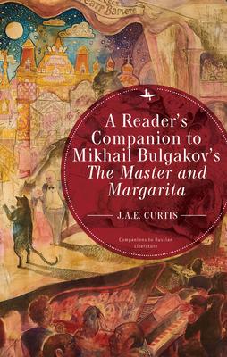 A Reader’’s Companion to Mikhail Bulgakov’’s the Master and Margarita