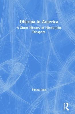 Dharma in America: A Short History of Hindu-Jain Diaspora