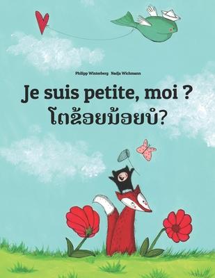 Je suis petite, moi ? Toa khoy noy bor?: Un livre d’’images pour les enfants (Edition bilingue français-lao/laotien)