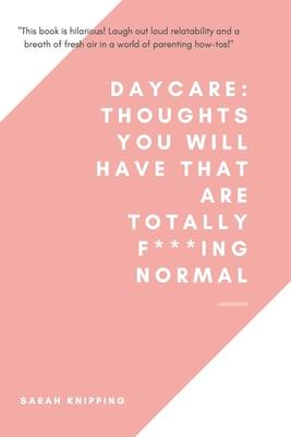 Daycare: thoughts you will have that are totally f***ing normal