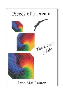 Pieces of a Dream: The Dance of Life
