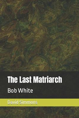 The Last Matriarch: Bob White