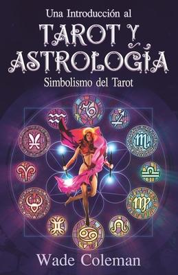 Una introducción al Tarot y la Astrología: Simbolismo del Tarot