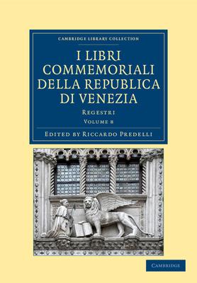 I libri commemoriali della Republica di Venezia - Volume 8