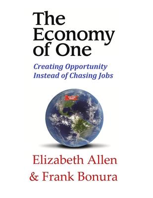 The Economy of One: Creating Opportunity Instead of Chasing Jobs