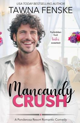Mancandy Crush: A Ponderosa Resort Novella