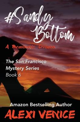 #SandyBottom, A Romantic Drama: The San Francisco Mystery Series, Book 6