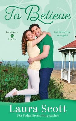 To Believe: A Sweet Small Town Irish Family Romance