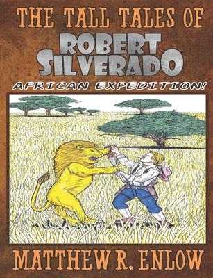 The Tall Tales of Robert Silverado: African Expedition