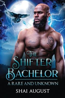 The Shifter Bachelor: A Rare and Unknown Romance