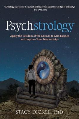 Psychstrology: Apply the Wisdom of the Cosmos to Gain Balance and Improve Your Relationships