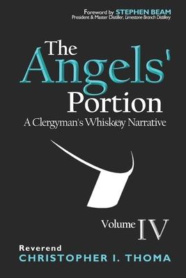 The Angels’’ Portion: A Clergyman’’s Whisk(e)y Narrative, Volume 4