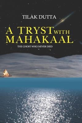 A Tryst with Mahakaal: The Ghost Who Never Died