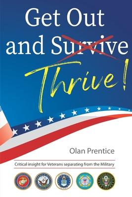 Get Out and Thrive: Critical insight for Veterans separating from the Military