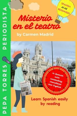 MISTERIO EN EL TEATRO (Spanish Edition): Learn Spanish easily by reading. Beginners A1-A2