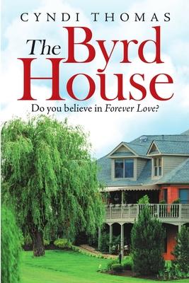 The Byrd House: Do You Believe In Forever Love?