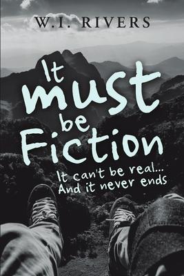 It Must Be Fiction: It Can’’t Be Real... and It Never Ends