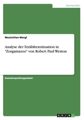 Analyse der Erzähltextsituation in Zorgamazoo von Robert Paul Weston