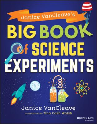 Janice Vancleave’’s Big Book of Science Experiments