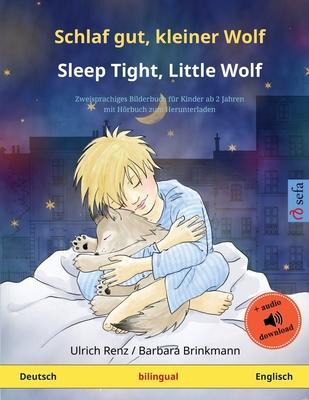 Schlaf gut, kleiner Wolf - Sleep Tight, Little Wolf (Deutsch - Englisch): Zweisprachiges Kinderbuch mit mp3 Hörbuch zum Herunterladen, ab 2-4 Jahren