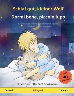 Schlaf gut, kleiner Wolf - Dormi bene, piccolo lupo (Deutsch - Italienisch): Zweisprachiges Kinderbuch mit mp3 Hörbuch zum Herunterladen, ab 2-4 Jahre