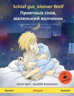 Schlaf gut, kleiner Wolf - Priyatnykh snov, malen’’kiy volchyonok (Deutsch - Russisch): Zweisprachiges Kinderbuch mit mp3 Hörbuch zum Herunterladen, ab