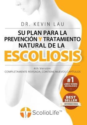 Su plan para la prevención y tratamiento natural de la escoliosis (4th Versión): El novedoso programa y libro para una fuerte y recta columna vertebra