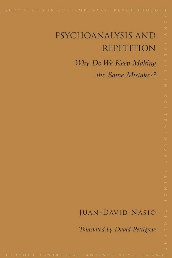 Psychoanalysis and Repetition: Why Do We Keep Making the Same Mistakes?