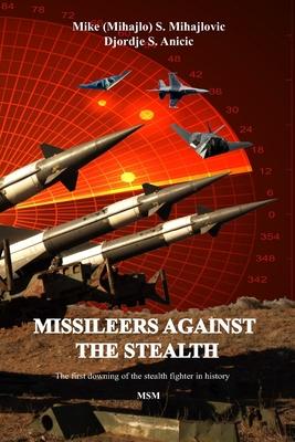 Missileers Against the Stealth: The first combat downing of the STEALTH aircraft in history: SA-3 against F-117A