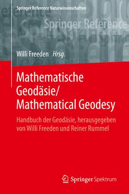 Mathematische Geodäsie: Handbuch Der Geodäsie, Herausgegeben Von Willi Freeden Und Reiner Rummel
