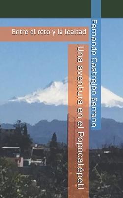 Una aventura en el Popocatépetl: Entre el reto y la lealtad