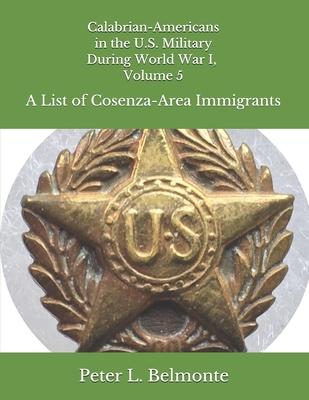 Calabrian-Americans in the US Military During World War I, Volume 5: A List of Cosenza-Area Immigrants