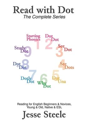 Read with Dot - The Complete Series 1-9: Reading for English Beginners & Novices, Young & Old, Native & ESL (from PinkWrite)