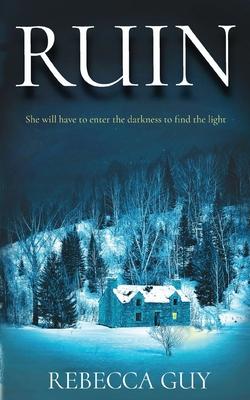 Ruin: She will have to enter the darkness to find the light.