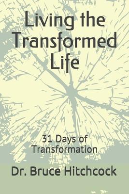 Living the Transformed Life: 31 Days of Transformation