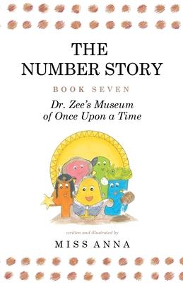 The Number Story 7 and 8: Dr. Zee’’s Museum of Once Upon a Time and Dr. Zee Gets a Hand to Tell Time