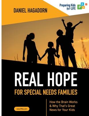 Real Hope for Special Needs Families: How the brain works and why that’’s great news for your kids